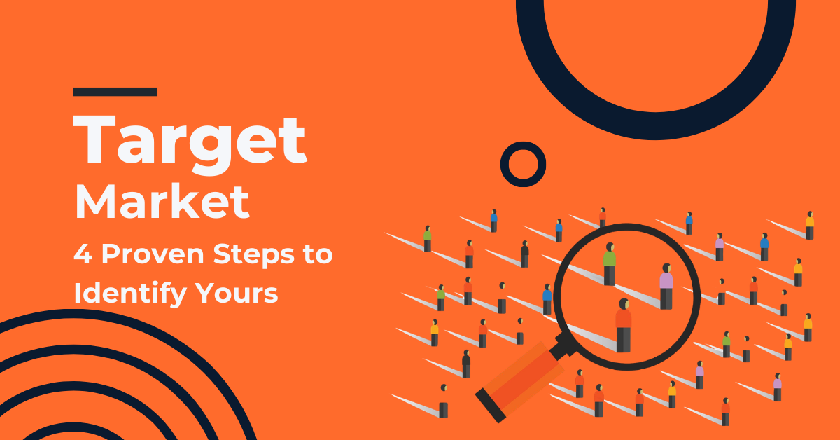 Target Market - 4 Proven Steps to Identify Yours